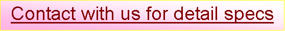 r: Contact with us for detail specs